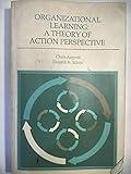 Organizational Learning: A Theory of Action Perspective (Addison-Wesley Series on Organization Development.)