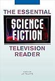 The Essential Science Fiction Television Reader (Essential Readers in Contemporary Media and Culture)