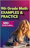 9th Grade Math Examples & Practice: Master Every 9th-Grade Math Skill with 24 Step-by-Step Chapters & 500+ Practice Problems (Examples & Practice for ... ... Tutoring, and Accelerated Learning)