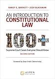 An Introduction to Constitutional Law: 100 Supreme Court Cases Everyone Should Know