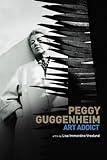 Peggy Guggenheim: Art Addict