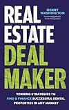 Real Estate Deal Maker: Real Estate Deal Maker: Winning Strategies to Find and Finance Successful Rental Properties in Any Market