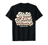 Made to Worship gifts praise Psalm verse Christian leader T-Shirt