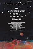 The Methuen Drama Book of Trans Plays Volume 2 (Methuen Drama Play Collections)