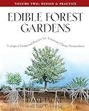 Edible Forest Gardens, Vol. 2: Ecological Design And Practice For Temperate-Climate Permaculture