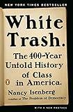 White Trash: The 400-Year Untold History of Class in America