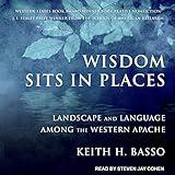 Wisdom Sits in Places: Landscape and Language Among the Western Apache