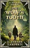 The Wolf's Tooth: A Coming-of-Age Fantasy with Wolves and Wonder (Tales of Liamec)