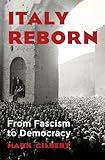 Italy Reborn: From Fascism to Democracy