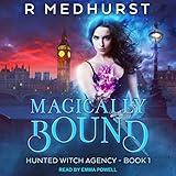 Magically Bound: Hunted Witch Agency, Book 1