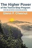 The Higher Power of the Twelve-Step Program: For Believers & Non-Believers (Hindsfoot Foundation Series on Spirituality and Theology)