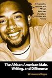 The African American Male, Writing, and Difference: A Polycentric Approach to African American Literature, Criticism, and History
