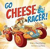 Go Cheese Racer: A Humorous Race Car Adventure for Boys and Girls Ages 4-8 (Biff Bam Booza)