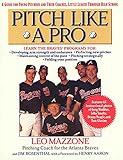 Pitch Like A Pro: A Guide for Young Pitchers and Their Coaches, Little League Through High School