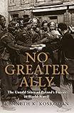 No Greater Ally: The Untold Story of Poland’s Forces in World War II (General Military)
