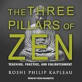 The Three Pillars of Zen: Teaching, Practice, and Enlightenment