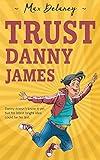Trust Danny James: A very funny adventure for 8-13 year olds (Danny James Book 1)