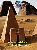 Ancient Africa's Greatest Mysteries - Planet History