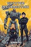 Mutated Insurrection: Chronicles of Destruction. A Young Adult Dystopian Science Fiction Action and Adventure Novel