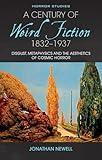 A Century of Weird Fiction, 1832–1937: Disgust, Metaphysics, and the Aesthetics of Cosmic Horror (Horror Studies)