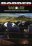 Border War: The Battle over Illegal Immigration