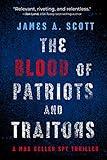 The Blood of Patriots and Traitors (A Max Geller Spy Thriller Book 2)