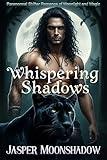 Whispering Shadows: A Paranormal Shifter Romance of Fated Love and Magic