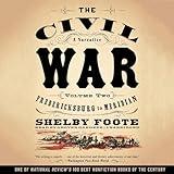The Civil War: A Narrative, Vol. 2: Fredericksburg to Meridian