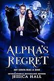 Alpha's Regret: My Luna Has A Son (Regret Series Book 1)
