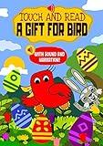 Touch and Read A Gift for Bird – An early reader interactive story book with sounds and narration: For toddlers and kids aged 3 to 5 to teach children sight words (Happy Bird)