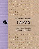 The Encyclopedia of Tapas: 400 Small Plates for All Occasions (Encyclopedia Cookbooks)