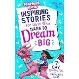 Fearless Girls - Inspiring Stories For Girls Who Dare To Dream Big: 7-Day Reading Plan of Enchanted Tales to Boost Self-Confidence, Ignite Courage & Fuel Resilience