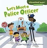 Let's Meet a Police Officer (Cloverleaf Books ™ — Community Helpers)