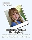 Handbook For The Dead, The Living Dead, And Those Who Occasionally Wished They Were Dead