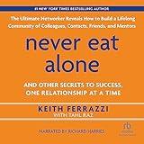 Never Eat Alone: And Other Secrets to Success, One Relationship at a Time