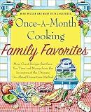 Once-a-Month Cooking Family Favorites: More Great Recipes That Save You Time and Money from the Inventors of the Ultimate Do-Ahead Dinnertime Method