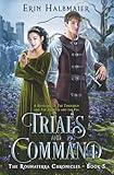 Trials and Command: A Retelling of The Tinderbox and The Princess and the Pea (The Roumaterra Chronicles)