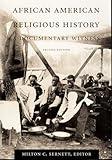 African American Religious History: A Documentary Witness (The C. Eric Lincoln Series on the Black Experience)