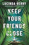 Keep Your Friends Close