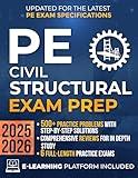 PE Civil Structural Exam Prep: The Most Complete Study Guide with Practice Problems, Step-by-Step Solutions, In-Depth Reviews & Full Exams to Get Ready in No Time and Pass with Confidence