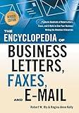 The Encyclopedia of Business Letters, Faxes, and E-mail, Revised Edition: Features Hundreds of Model Letters, Faxes, and E-mails to Give Your Business Writing the Attention It Deserves