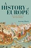 A History of Europe: From Pre-History to the 21st Century