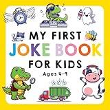 My First Joke Book for Kids Ages 4-9: The Funniest and Best Jokes, Riddles, Tongue Twisters, Knock-Knock Jokes, and ... for Kids: Kids Joke books ages 5-7 4-8 7-9