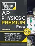 Princeton Review AP Physics C Premium Prep, 19th Edition: 4 Practice Tests + Digital Practice Online + Content Review (College Test Preparation)