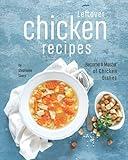 Leftover Chicken Recipes: Become A Master of Chicken Dishes