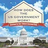 How Does The US Government Work? Government for Kids Children's Government Books