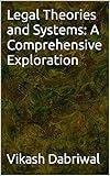 Legal Theories and Systems: A Comprehensive Exploration