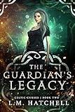The Guardian's Legacy: An Urban Fantasy Thriller (Celtic Curses Book 2)
