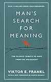 Man's Search For Meaning: The classic tribute to hope from the Holocaust (With New Material)