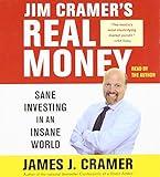 Jim Cramer's Real Money: Sane Investing in an Insane World